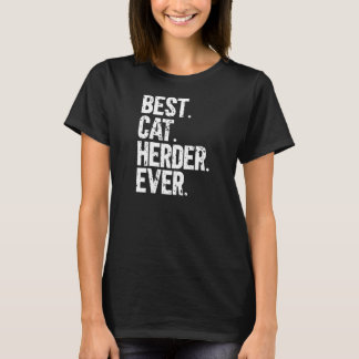 Best Cat Herder Ever Funny Herding Cats Humorous T-Shirt