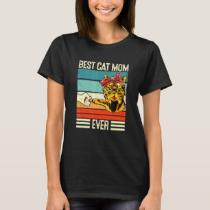 Best Cat Mom Ever-Best For Cat Mom With Cute Cat G T-Shirt