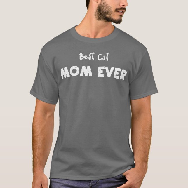 Best Cat Mom Ever Cats T-Shirt (Front)