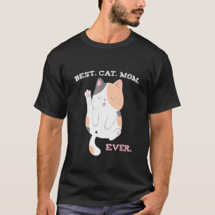 Best Cat Mom Ever    Cute Calico T-Shirt