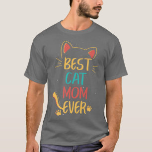 Best Cat Mom Ever Cute Cat Lovers Women Mothers Da T-Shirt