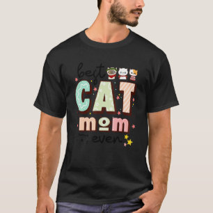Best Cat Mom Ever  For Cat T-Shirt