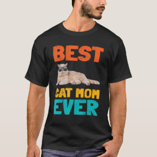 Best Cat Mom Ever Fun Cat Owner Shorthair Birthday T-Shirt