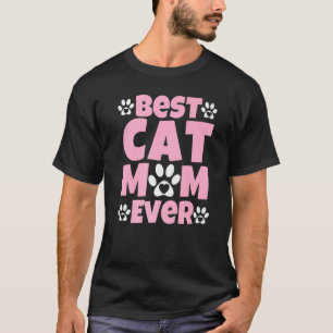 Best Cat Mom Ever Mothers Day Present Cat Loving T-Shirt