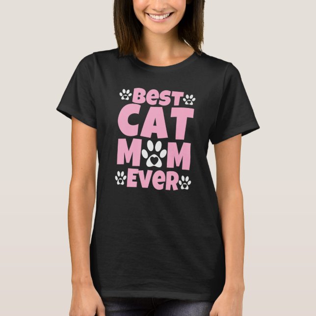 Best Cat Mom Ever  Mothers Day Present  Cat Loving T-Shirt (Front)