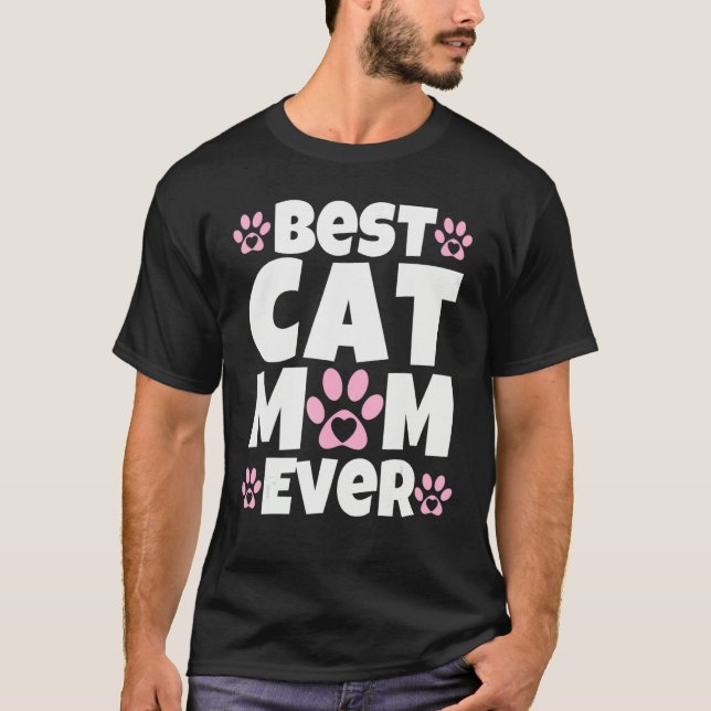 Best Cat Mom Ever  Mothers Day Present  Cat Loving T-Shirt (Front)