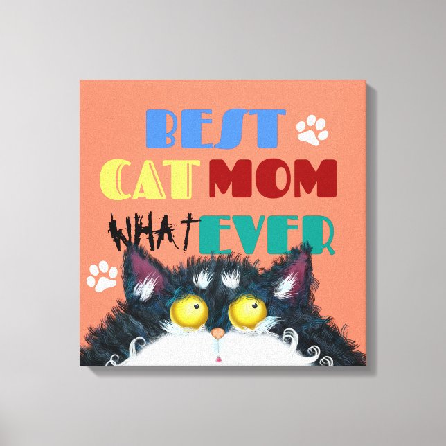 Best Cat Mom Ever | Silly Cat Lovers Funny Canvas Print (Front)