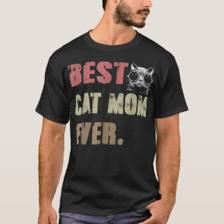 Best Cat Mom Ever T Funny Cat Lover Fathers Day Gi T-Shirt