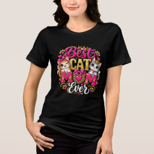Best cat mom ever T-Shirt Tri-Blend Shirt