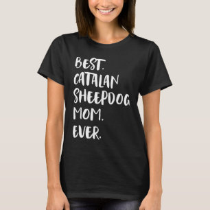 Best Catalan Sheepdog Mom Ever Gos du2019Atura Cat T-Shirt