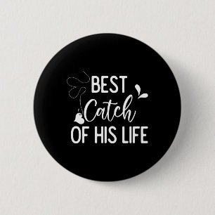 Best Catch Of His Life Couple Fishing Fishers Matc 2 Inch Round Button