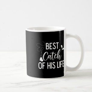 Best Catch Of His Life Couple Fishing Fishers Matc Coffee Mug