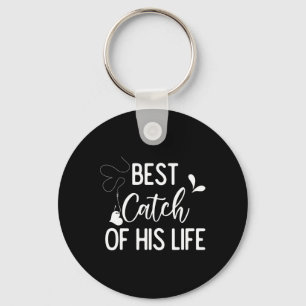 Best Catch Of His Life Couple Fishing Fishers Matc Keychain