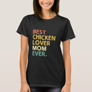 Best Chicken Lover Mom Ever Farming Livestock Hen T-Shirt