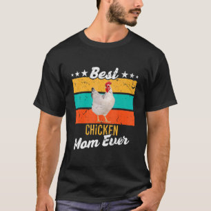 Best Chicken Mom Ever Chicken Mommy T-Shirt