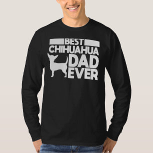 Best Chihuahua Dad Ever For Men Dog Father Idea T-Shirt