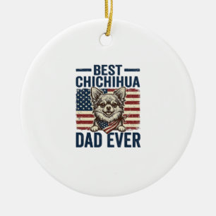Best Chihuahua Dad Ever Patriotic Dog Shirt Design Ceramic Ornament