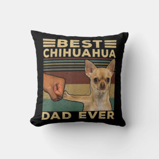 Best Chihuahua Dad Ever Throw Pillow
