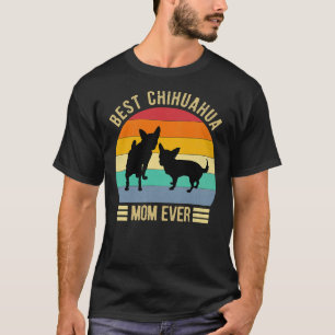 Best Chihuahua Mom Ever Retro Vintage Dog          T-Shirt