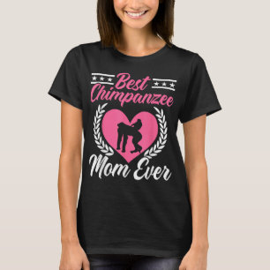 Best Chimpanzee Mom Ever Chimp Monkey Lover Ape Mo T-Shirt