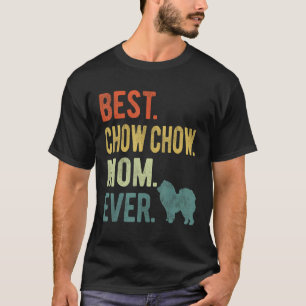 Best Chow Chow Mom Ever Dog  Mother s Day T-Shirt
