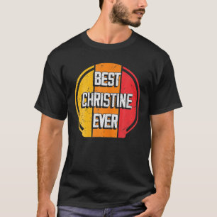 Best Christine Ever Funny Christine Name T-Shirt