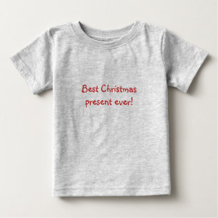 Best Christmas present ever! Baby onsie T-Shirt