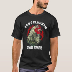 Best Cluckin' Dad Ever Chicken Lover Men Boys Fath T-Shirt