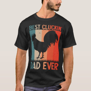 Best Cluckin Dad Ever Farming Rooster Hen Poultry T-Shirt