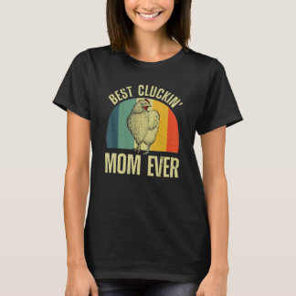 Best Cluckin Mom Ever Chicken  Women Girl Farm Ret T-Shirt