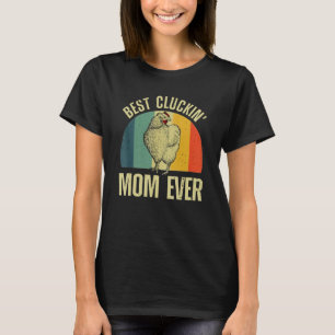 Best Cluckin Mom Ever Chicken Women Girl Farm Ret T-Shirt