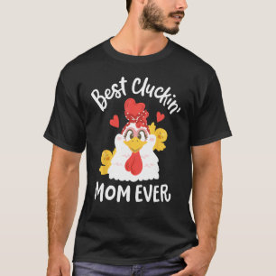 Best Cluckin' Mom Ever Funny Mother's Day Chicken  T-Shirt