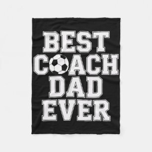 Best Coach Dad Ever Soccer Enthusiast Coaching Lov Fleece Blanket