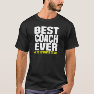 Best Coach Ever Yes They Bought Me This Coach T-Shirt