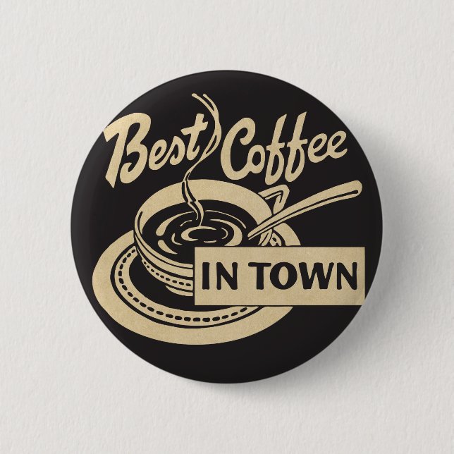 Best Coffee in Town 2 Inch Round Button (Front)