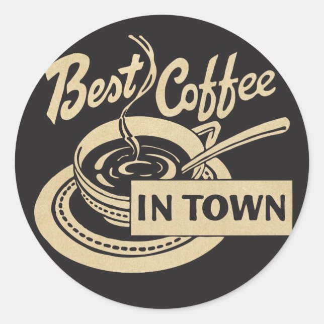 Best Coffee in Town Classic Round Sticker (Front)