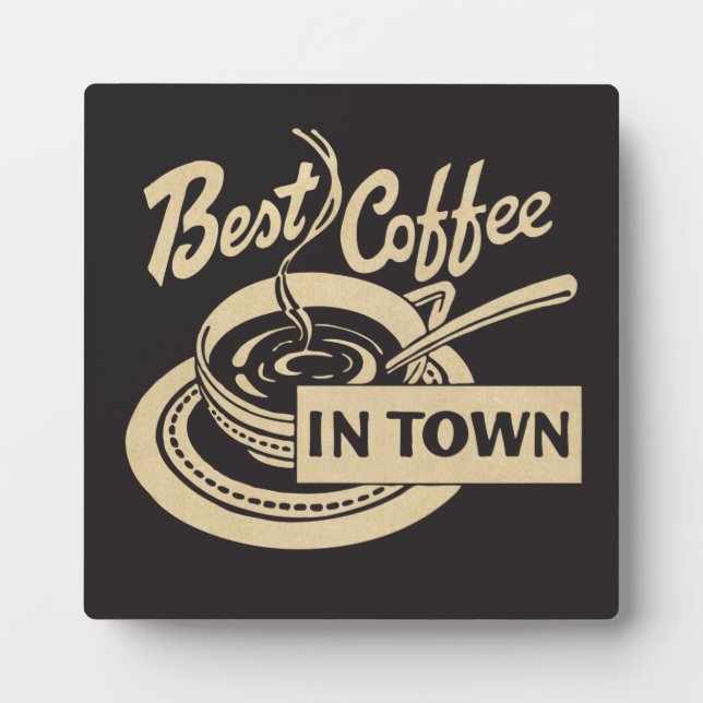 Best Coffee in Town - Countertop Sign or Wall Plaque (Front)