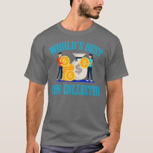 Best Coin Collector Numismatist Numismatics Coin T-Shirt