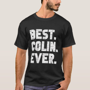 Best Colin Ever Popular Birth Names Colin Costume T-Shirt