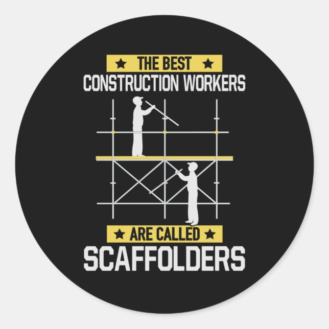 Best Construction Workers Called Scaffolders Classic Round Sticker (Front)