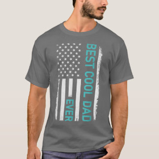 Best Cool Dad Ever American Flag for Father's Day T-Shirt