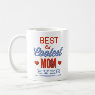 Best & Coolest Mom Ever Coffee Mug