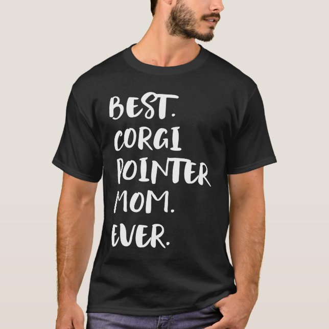 Best Corgi Pointer Mom Ever T-Shirt (Front)