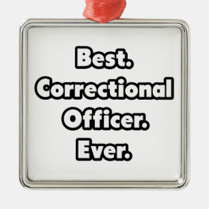 Best. Correctional Officer. Ever. Metal Ornament