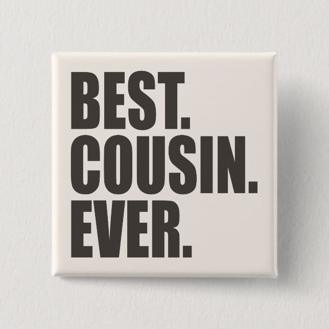 Best. Cousin. Ever. 2 Inch Square Button (Front)