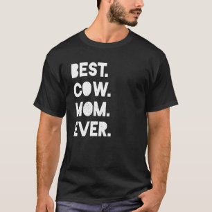 Best Cow Mom Ever Dairy Farmer Womens White T-Shirt