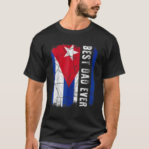 Best Cuban Dad Ever Cuba Daddy Father's Day T-Shirt