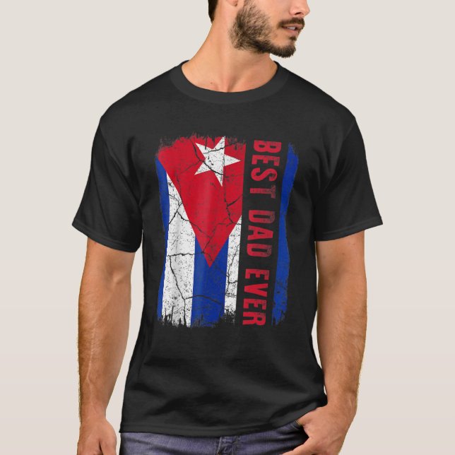 Best Cuban Dad Ever Cuba Daddy Father's Day T-Shirt (Front)