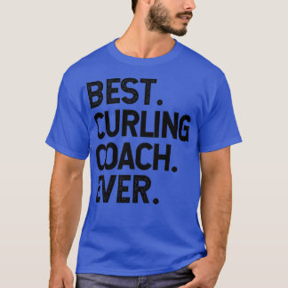 Best Curling Coach Ever 3 T-Shirt