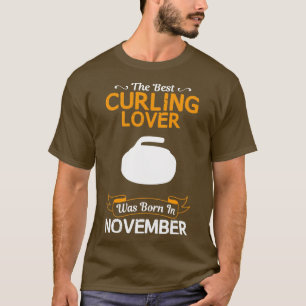 Best Curling Lover November Funny Design For Gift T-Shirt